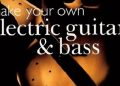 Dennis Waring – Make Your Own Electric Guitar & Bass