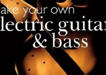 Dennis Waring – Make Your Own Electric Guitar & Bass