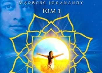 Paramahansa Jogananda – Jak Być Trwale Szczęśliwym