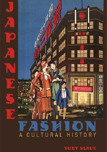 Toby Slade – Japanese Fashion A Cultural History