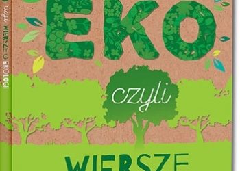 Urszula Kamińska – Jak być eko, czyli wiersze o ekologii