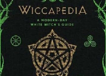 Shawn Robbins, Leanna Greenaway – Wiccapedia: A Modern-Day White Witch’s Guide