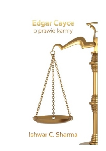 Ishwar C. Sharma – Edgar Cayce o prawie karmy