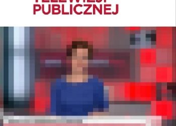 Weronika Świerczyńska-Głownia – Działalność programowa telewizji publicznej. Kluczowe determinanty programowania i dystrybucja oferty