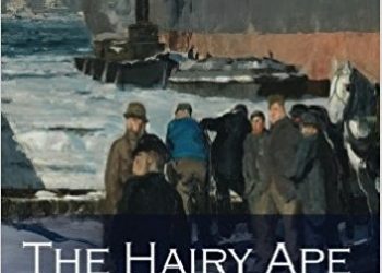 Eugene O’Neill – The Hairy Ape