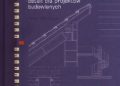 Peter Beinhauer – Katalog standardowych rozwiązań projektowych detali dla projektów budowlanych