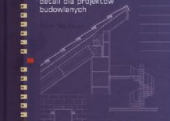 Peter Beinhauer – Katalog standardowych rozwiązań projektowych detali dla projektów budowlanych