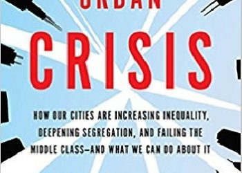 Richard Florida – The New Urban Crisis