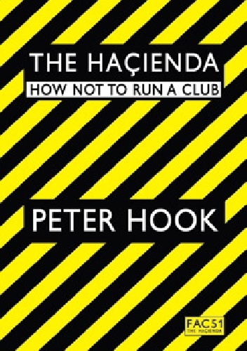 Peter Hook – The Hacienda: How Not to Run a Club