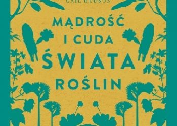 Jane Goodall, Gail Hudson – Mądrość i cuda świata roślin