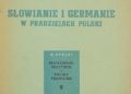 Józef Kostrzewski – Słowianie i Germanie w pradziejach Polski