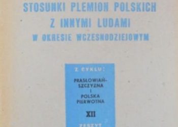 Bogdan Kostrzewski – Stosunki plemion polskich z innymi ludami w okresie wczesnodziejowym