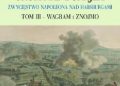 John Gill – 1809 Grom nad Dunajem. Zwycięstwo Napoleona nad Habsburgami Tom III