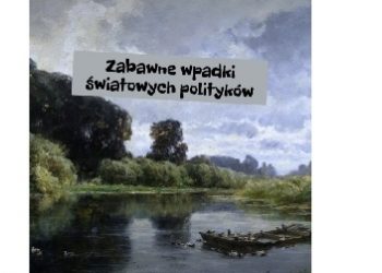 Adrian Ciepał – Zabawne wpadki światowych polityków