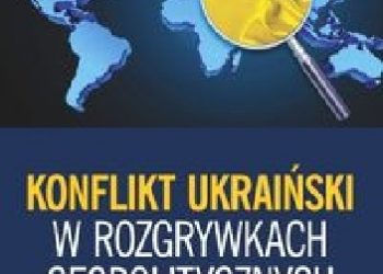 Krzysztof Surdyk – Konflikt ukraiński w rozgrywkach geopolitycznych