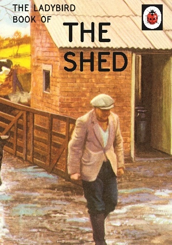 J.A. Hazeley, Joel Morris – The Ladybird Book of the Shed