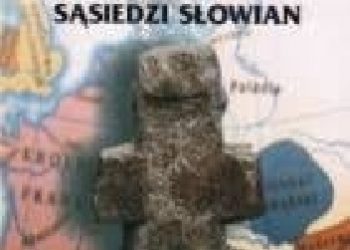 Maria Miśkiewicz – Wczesno średniowieczni sąsiedzi słowian