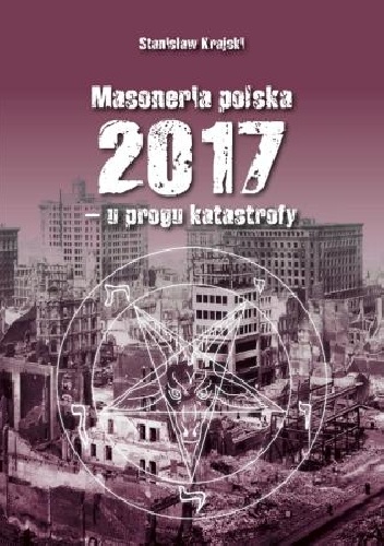 Stanisław Krajski – Masoneria polska 2017 – u progu katastrofy