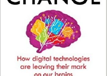 Susan Greenfield – Mind Change: How digital technologies are leaving their mark on