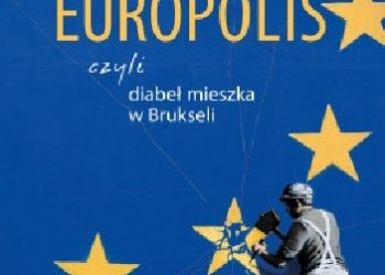 Marek Orzechowski – Europolis czyli diabeł mieszka w Brukseli