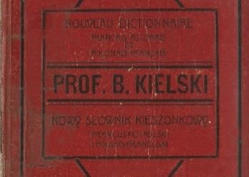 Bolesław Kielski – Nowy słownik podręczny francusko-polski i polsko-francuski dla użytku szkolnego i prywatnego
