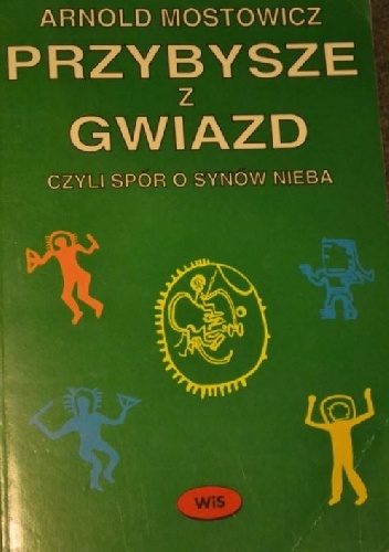 Arnold Mostowicz – Przybysze z gwiazd, czyli spór o synów nieba