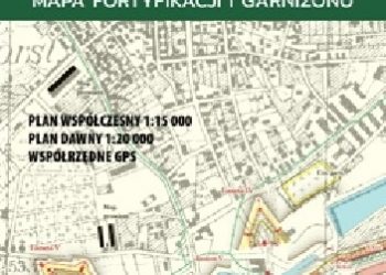 Praca zbiorowa – Twierdza Toruń. Mapa fortyfikacji i garnizonu
