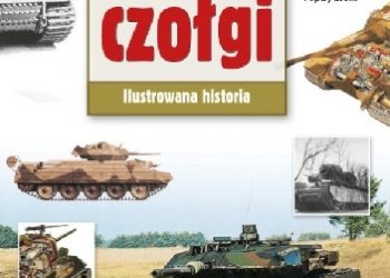 Michael E. Haskew – Najsłynniejsze czołgi. Ilustrowana historia