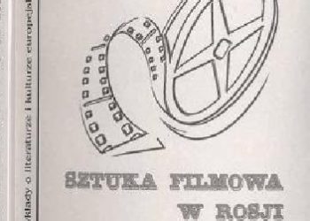 Bogusław Mucha – Sztuka filmowa w Rosji (1896-1996)