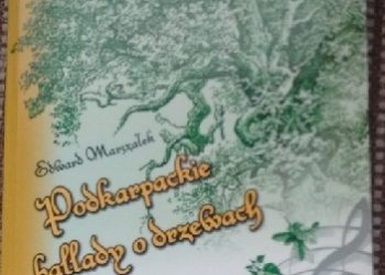 Edward Marszałek – Podkarpackie ballady o drzewach