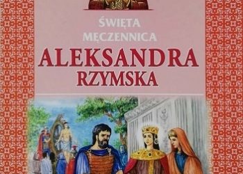 Jarosław Charkiewicz – Święta Męczennica Aleksandra Rzymska