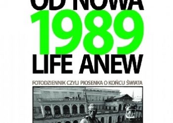 Anna Beata Bohdziewicz – 1989. Wszystko od nowa. Fotodziennik, czyli piosenka o końcu świata