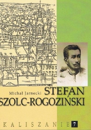 Michał Jarnecki – Stefan Szolc-Rogoziński (1861-1896). Z Kalisza do Kamerunu