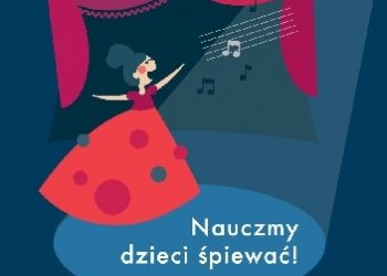 Paulina Wójcik – Nauczmy dzieci śpiewać! Podręcznik dla nauczycieli prowadzących zajęcia wokalne z dziećmi i młodzieżą