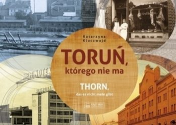 Katarzyna Kluczwajd – Toruń, którego nie ma