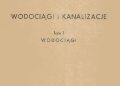 Kazimierz Wóycicki – Wodociągi i kanalizacje t. I Wodociągi
