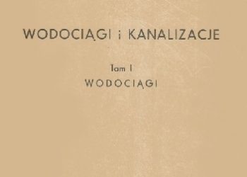 Kazimierz Wóycicki – Wodociągi i kanalizacje t. I Wodociągi