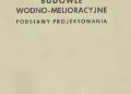 Władysław Jankowski – Budowle wodno-melioracyjne. Podstawy projektowania