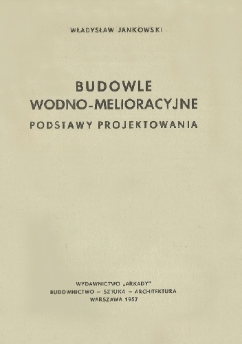 Władysław Jankowski – Budowle wodno-melioracyjne. Podstawy projektowania