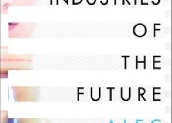 Alec Ross – The Industries of the Future