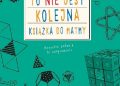 Anna Weltman – To nie jest kolejna książka do matmy