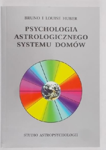 Bruno & Louise Huber – Psychologia astrologicznego systemu domów