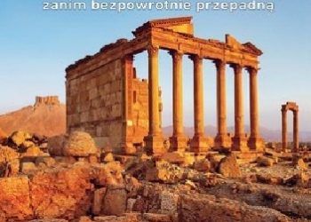 Jasmina Trifoni – Miejsca, które trzeba zobaczyć zanim bezpowrotnie przepadną