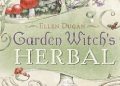 Ellen Dugan – Garden Witch’s Herbal: Green Magick, Herbalism & Spirituality