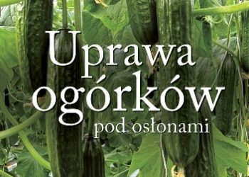Adela Maziarz – Uprawa ogórków pod osłonami