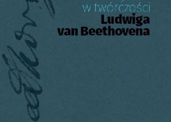Grajter Małgorzata – Relacje słowno-muzyczne w twórczości Ludwiga van Beethovena