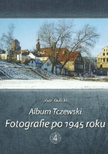 Józef Golicki – Album Tczewski. Fotografie po 1945 roku