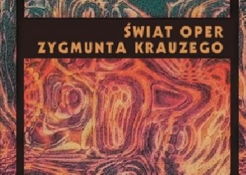 Świat oper Zygmunta Krauzego