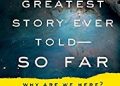 Lawrence M. Krauss – The Greatest Story Ever Told – So Far: Why Are We Here?
