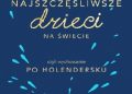 Rina Mae Acosta, Michele Hutchison – Najszczęśliwsze dzieci na świecie czyli wychowanie po holendersku
